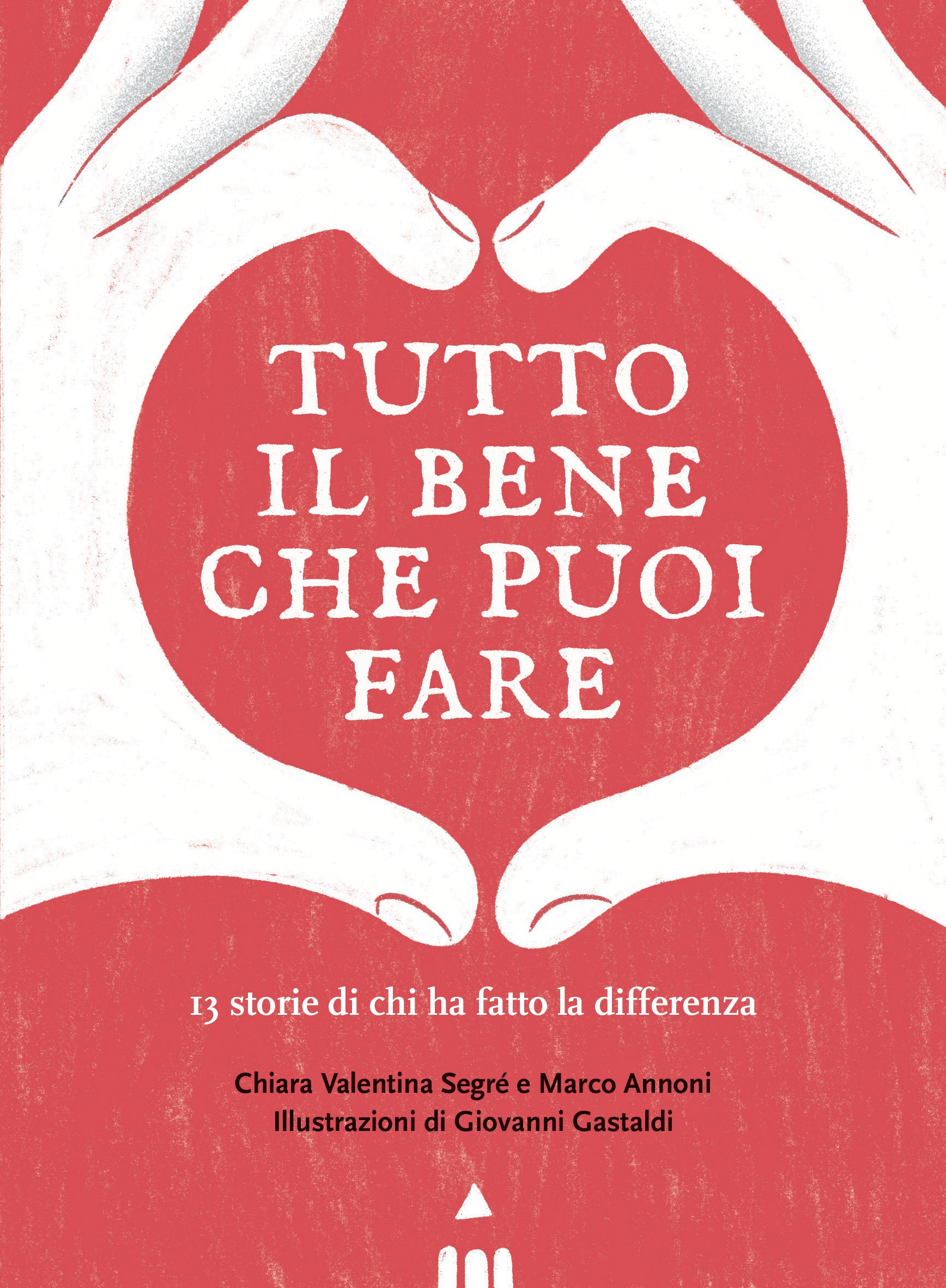 Libro - Tutto il bene che puoi fare - Annoni Marco , Segré Chiara Valentina , Gastaldi Giovanni (ill.)